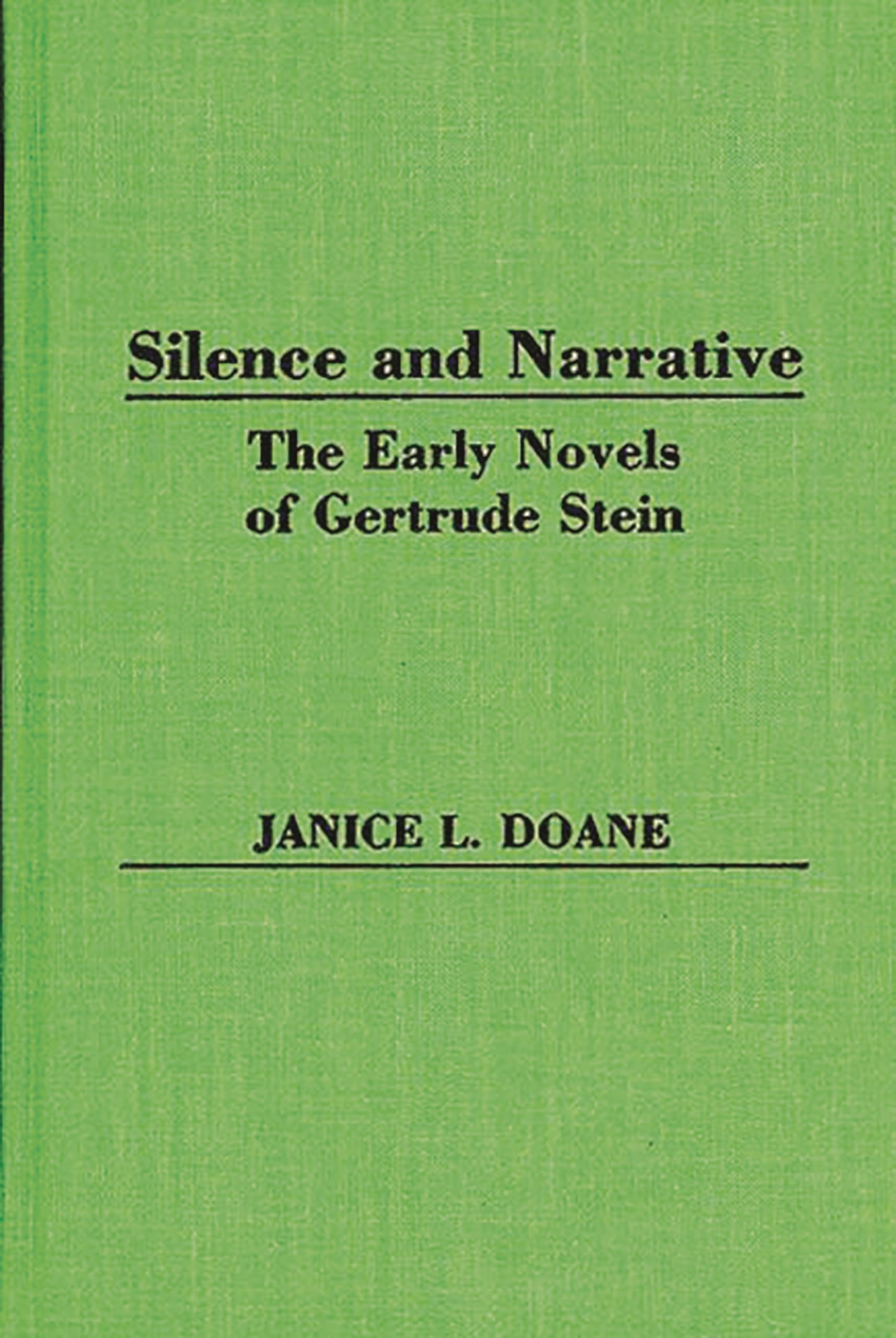 Silence And Narrative: The Early Novels Of Gertrude Stein (Contributions In Women'S Studies)