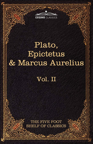 The Apology, Phaedo and Crito by Plato: The Golden Sayings by Epictetus, the Meditations by Marcus Aurelius (2) (Five Foot Shelf,Used