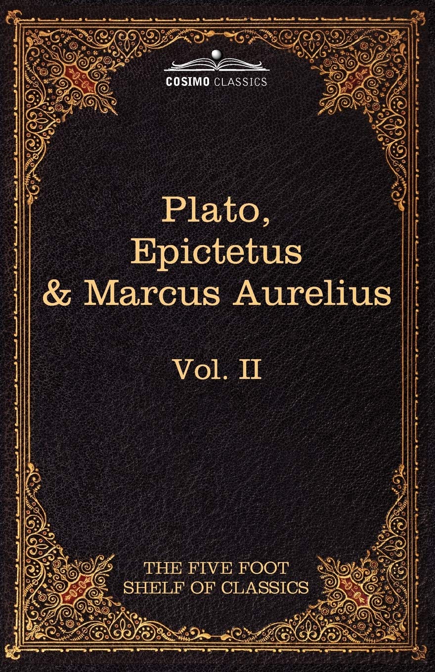 The Apology, Phaedo and Crito by Plato: The Golden Sayings by Epictetus, the Meditations by Marcus Aurelius (2) (Five Foot Shelf,Used