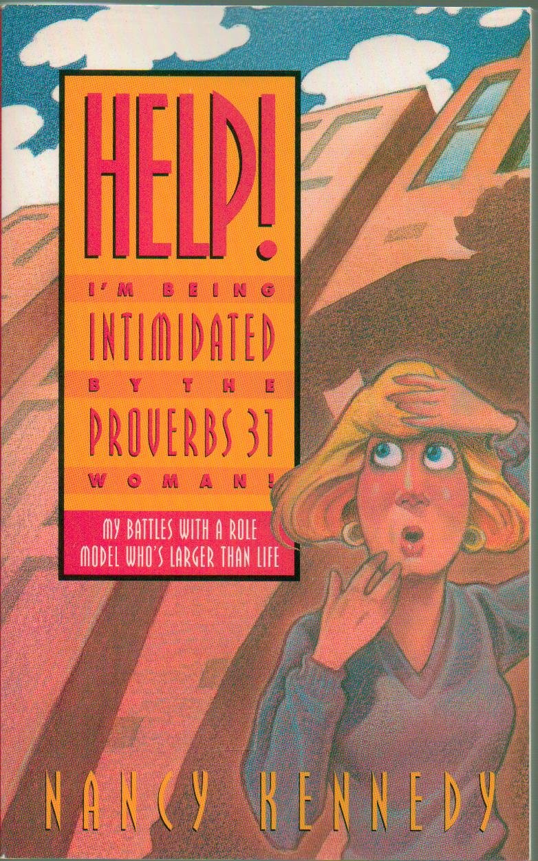 Help, I'm Being Intimidated by the Proverbs ThirtyOne Woman: My Battles with a Role Model Who's Larger than Life,Used