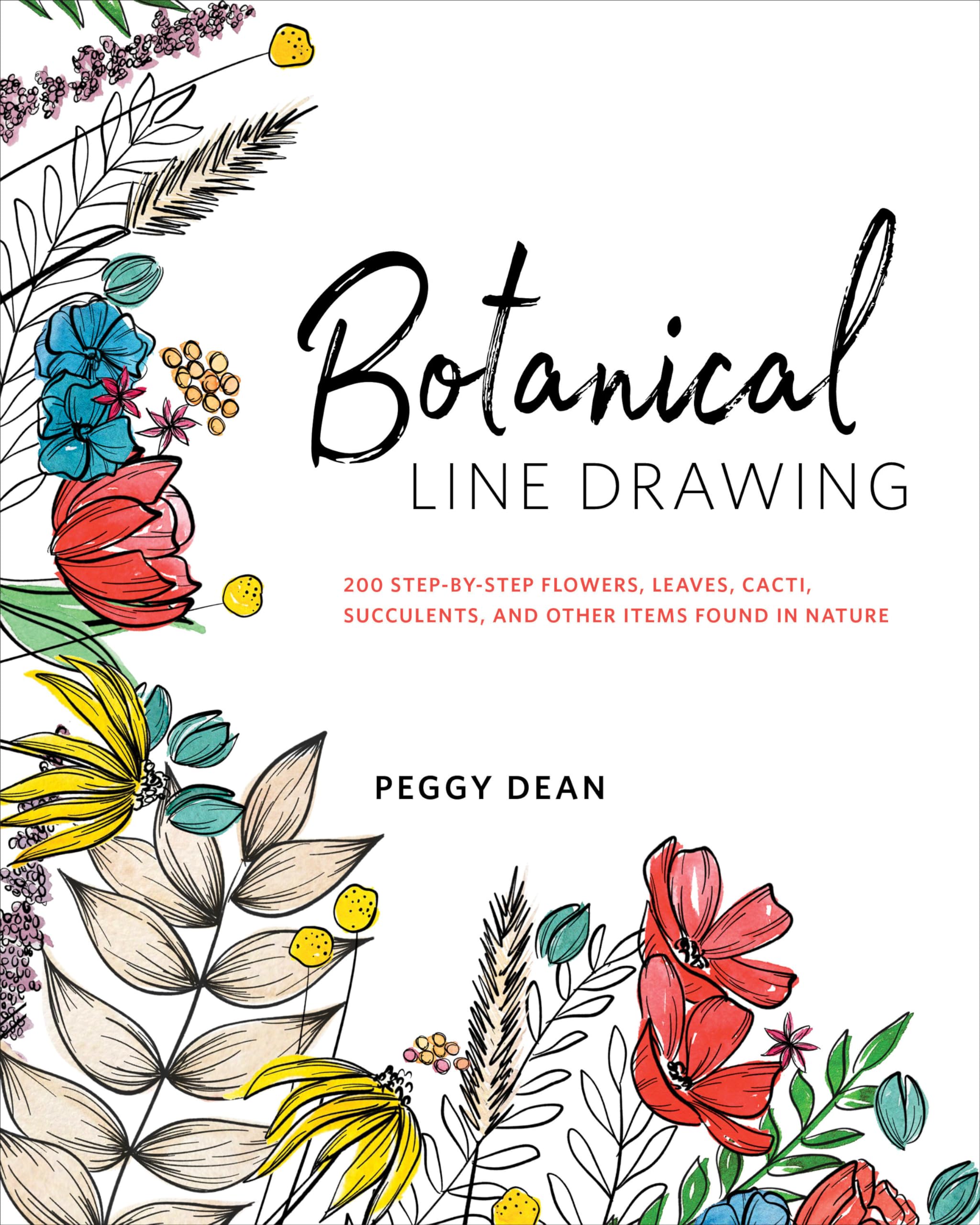 Botanical Line Drawing: 200 StepbyStep Flowers, Leaves, Cacti, Succulents, and Other Items Found in Nature,New