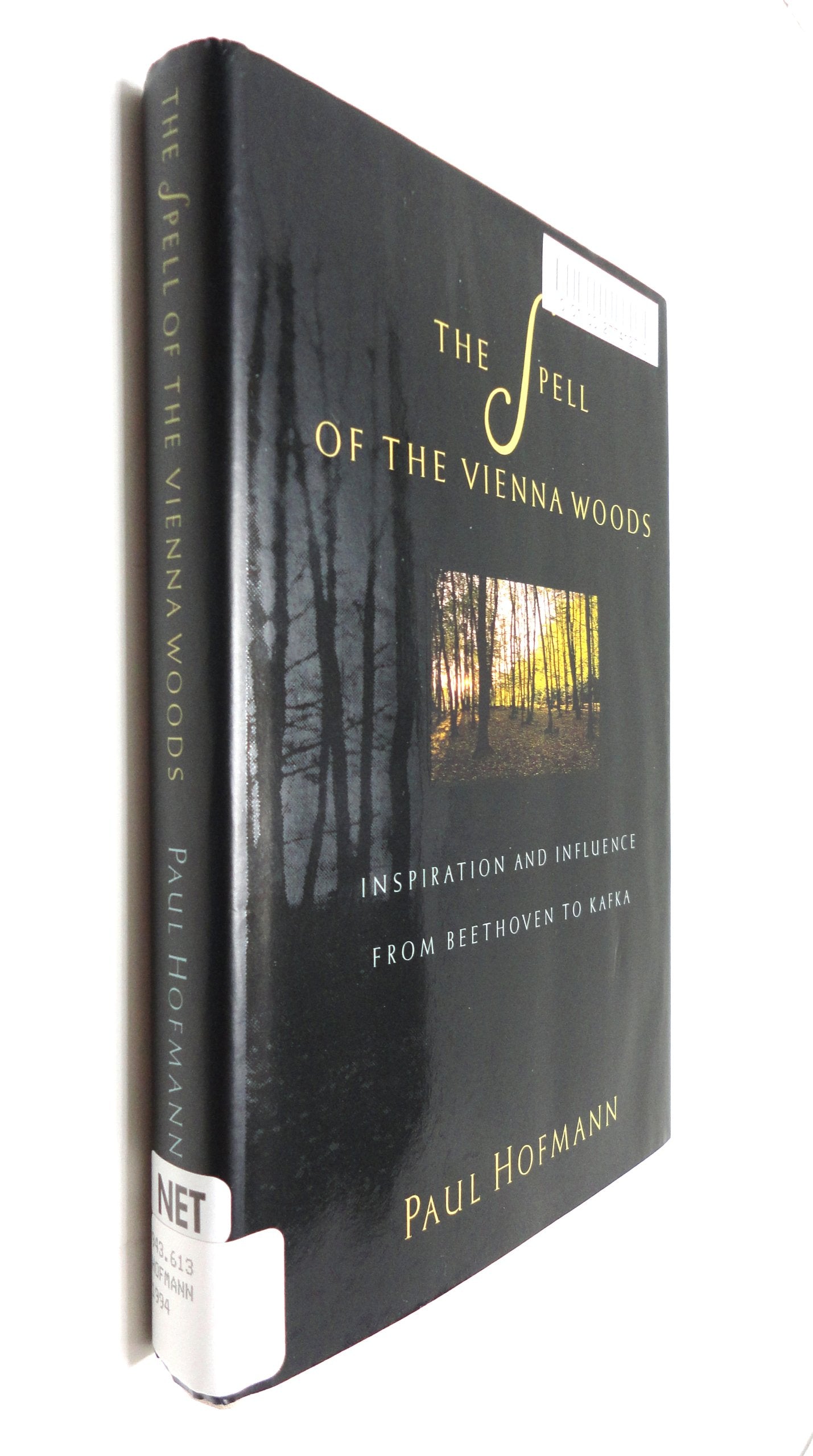 The Spell Of The Vienna Woods: Inspiration And Influence From Beethoven To Kafka,Used