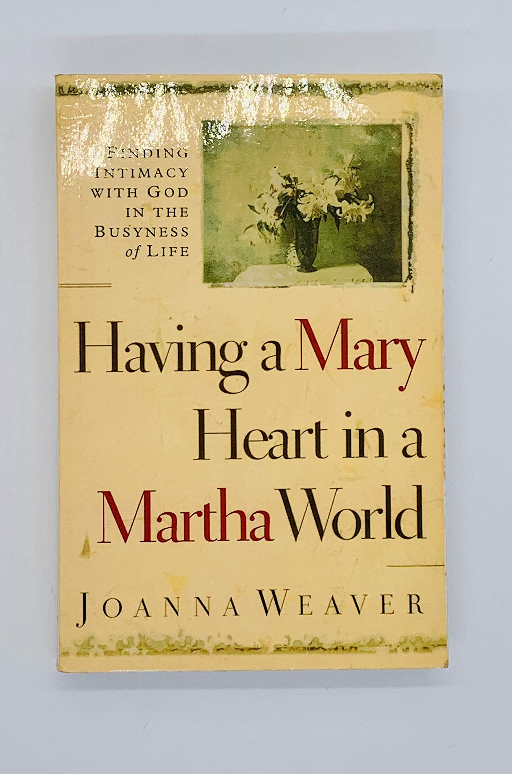 Having A Mary Heart In A Martha World: Finding Intimacy With God In The Busyness Of Life (Walker Large Print Books)
