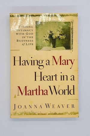 Having A Mary Heart In A Martha World: Finding Intimacy With God In The Busyness Of Life (Walker Large Print Books)