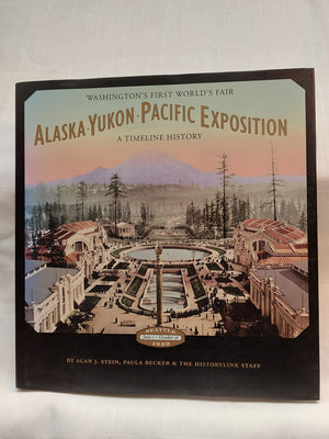 AlaskaYukonPacific Exposition, Washington's First World's Fair: A Timeline History,Used