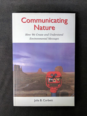 Communicating Nature: How We Create and Understand Environmental Messages,Used