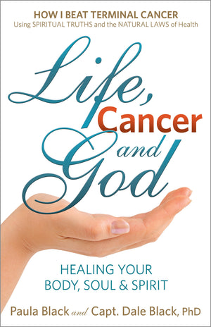 Life, Cancer And God: Beating Terminal Cancer