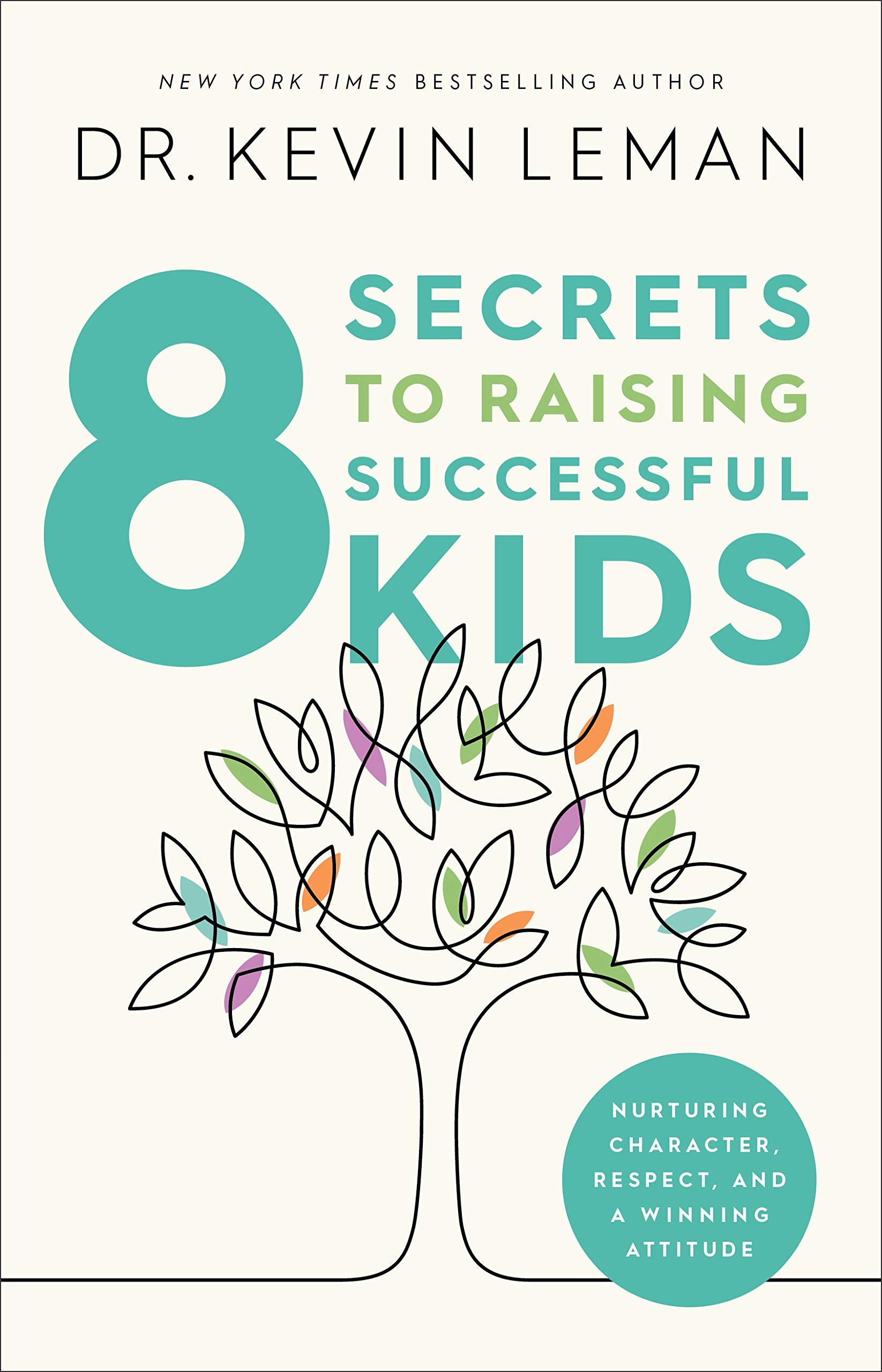 8 Secrets to Raising Successful Kids: Nurturing Character, Respect, and a Winning Attitude,New