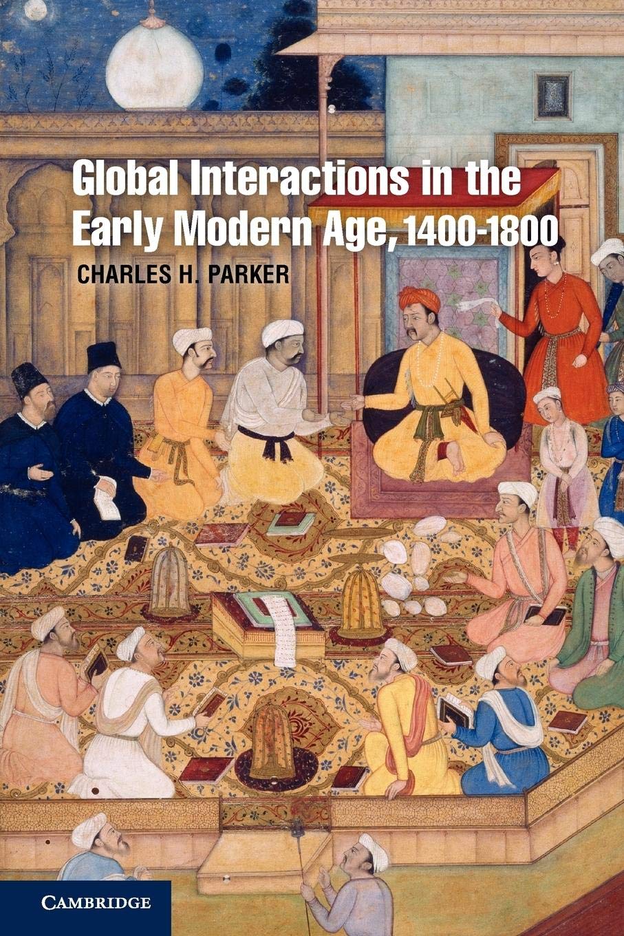 Global Interactions in the Early Modern Age, 14001800 (Cambridge Essential Histories),Used