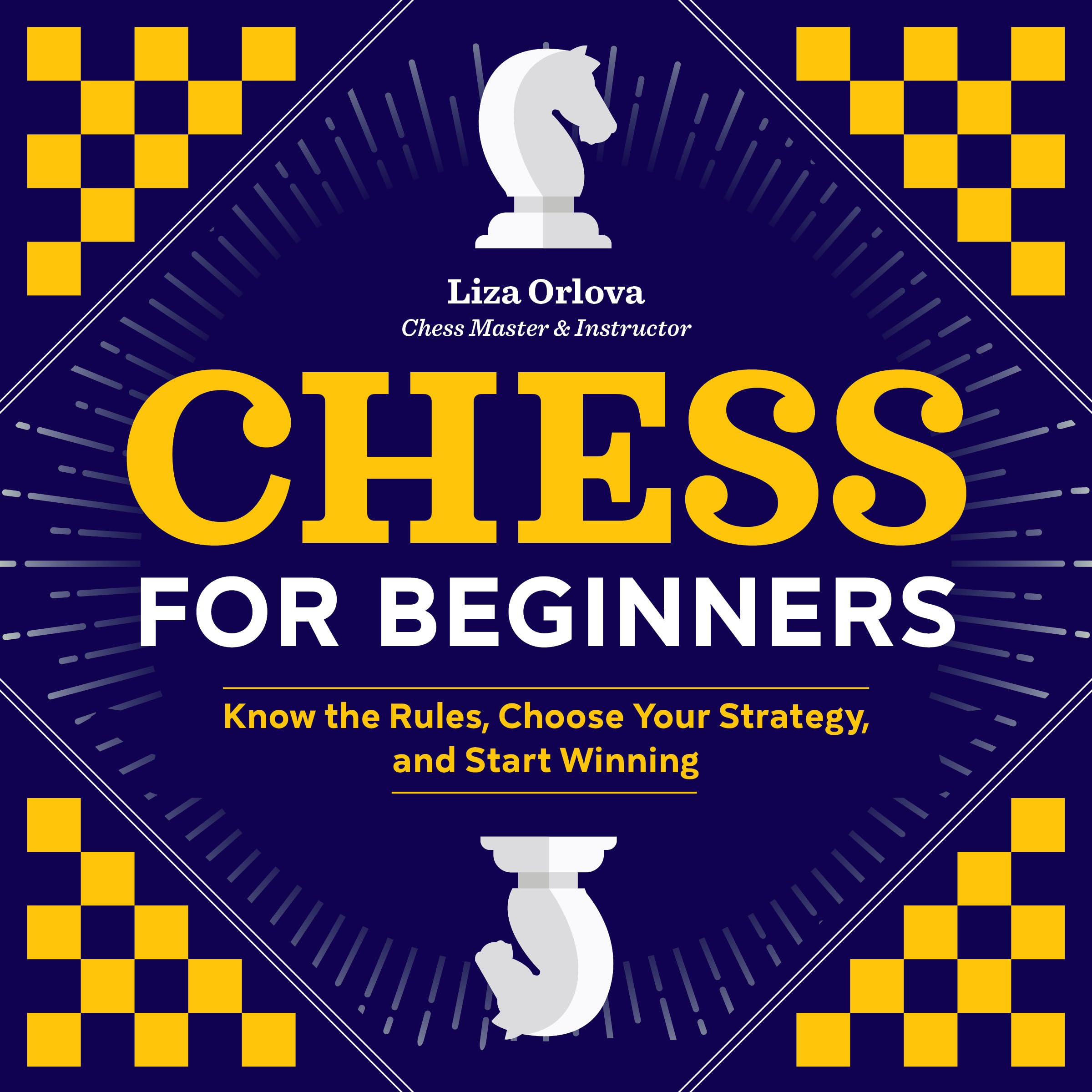 Chess for Beginners: Know the Rules, Choose Your Strategy, and Start Winning,Used