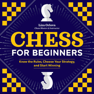 Chess for Beginners: Know the Rules, Choose Your Strategy, and Start Winning,Used