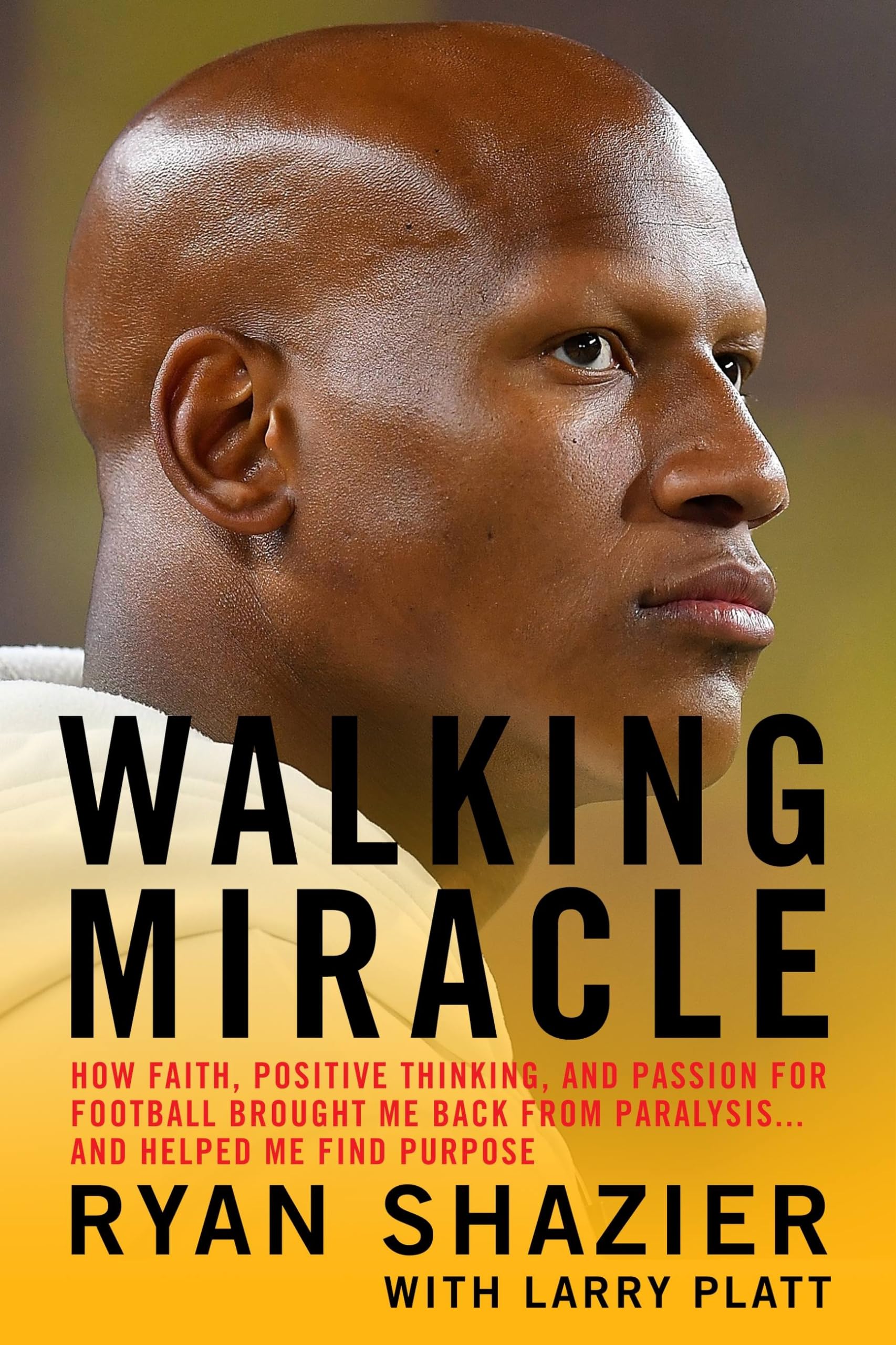 Walking Miracle: How Faith, Positive Thinking, and Passion for Football Brought Me Back from Paralysis...and Helped Me Find Purp,New