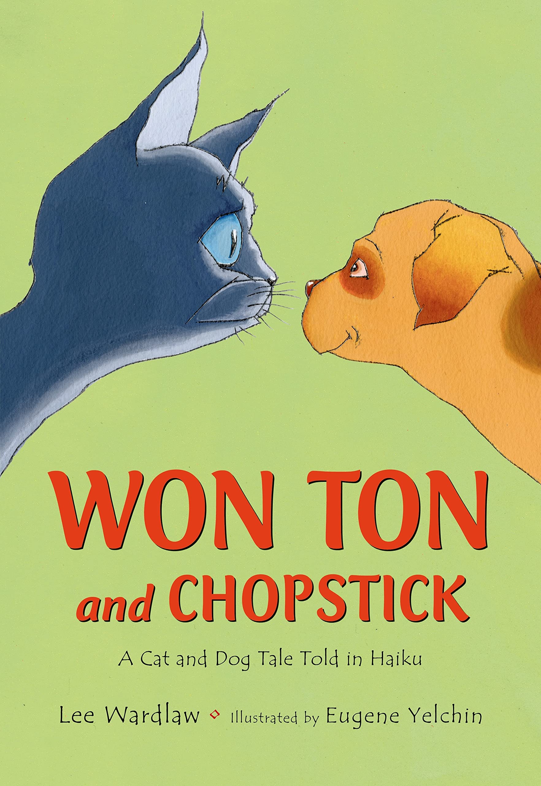 Won Ton and Chopstick: A Cat and Dog Tale Told in Haiku,New