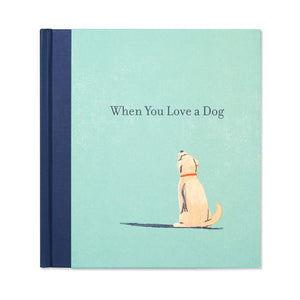 When You Love a Dog  A gift book for dog owners and dog lovers everywhere.,Used
