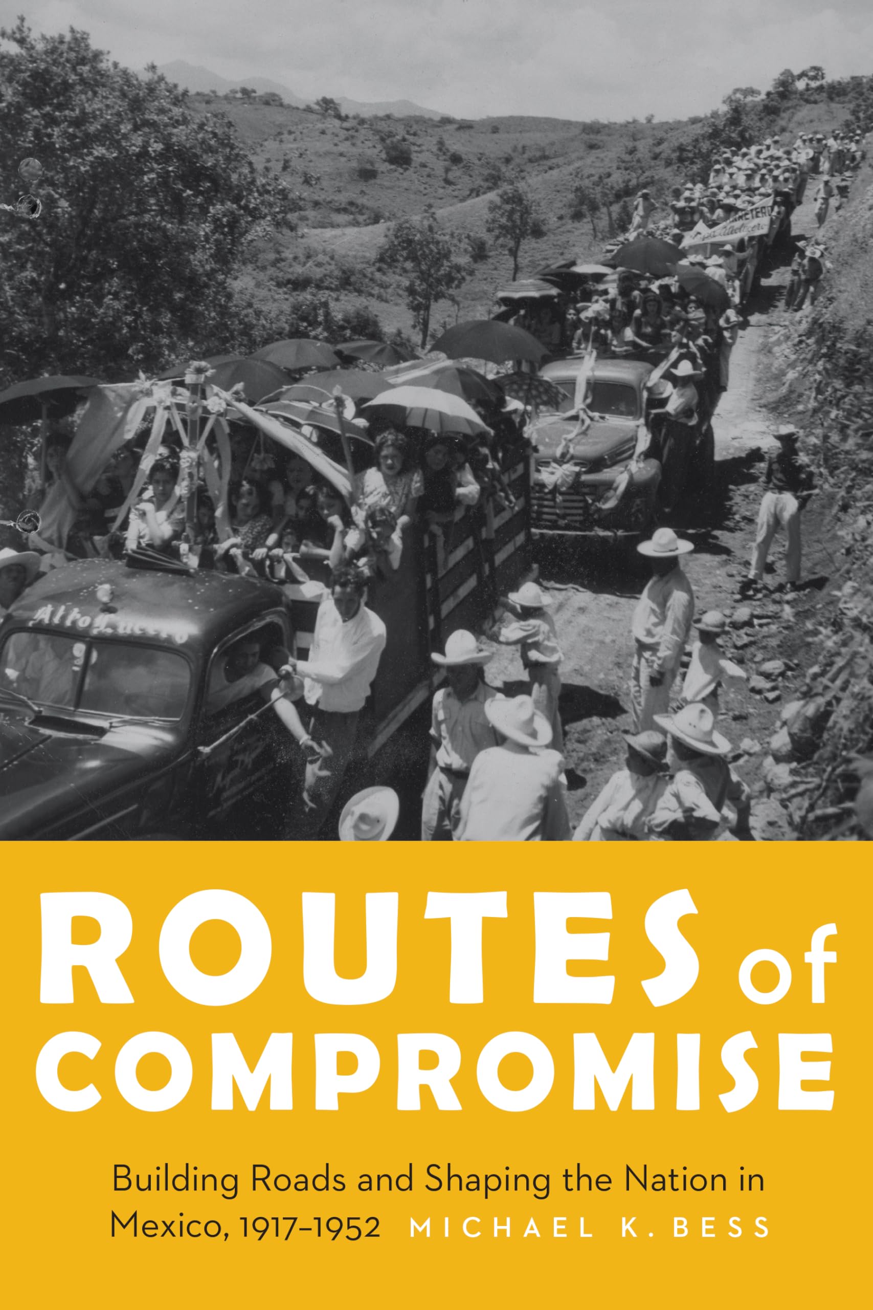 Routes Of Compromise: Building Roads And Shaping The Nation In Mexico, 19171952 (The Mexican Experience),Used