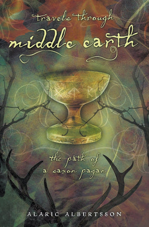 Travels Through Middle Earth: The Path of a Saxon Pagan,New