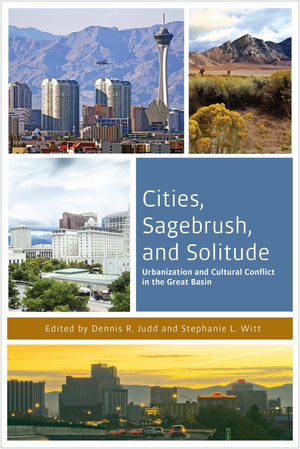 Cities, Sagebrush, and Solitude: Urbanization and Cultural Conflict in the Great Basin (The Urban West Series),Used