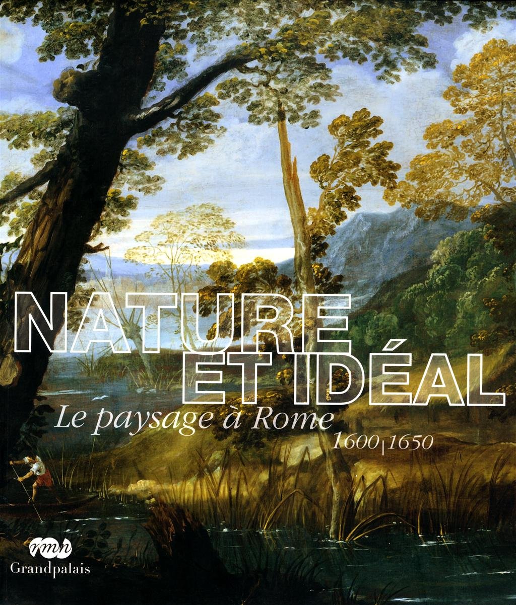 Nature Et Ideal: Le Paysage A Rome 1600/1650  Grand Palais,Used