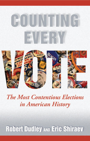 Counting Every Vote: The Most Contentious Elections in American History,Used