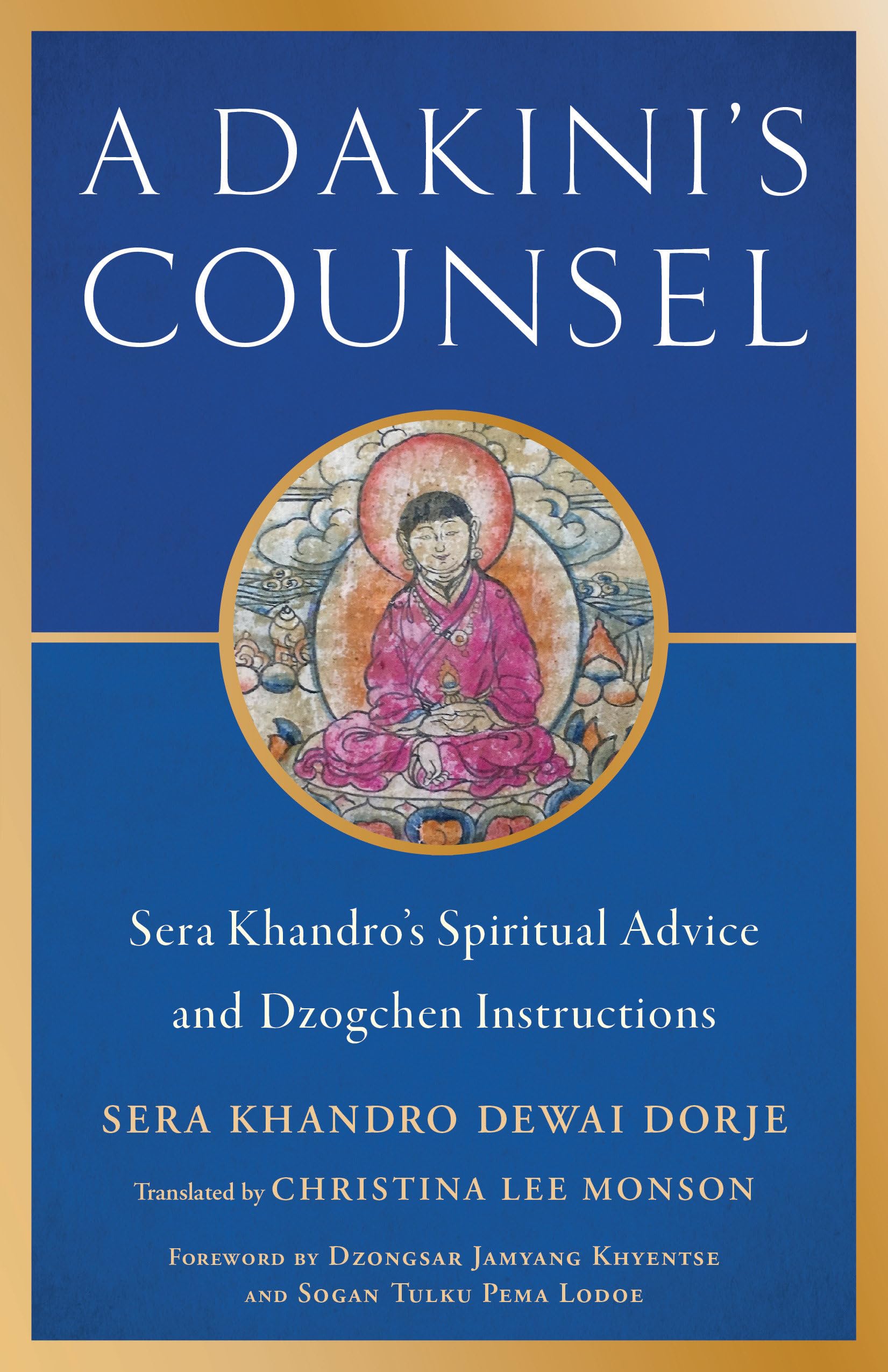 A Dakini'S Counsel: Sera Khandro'S Spiritual Advice And Dzogchen Instructions,Used