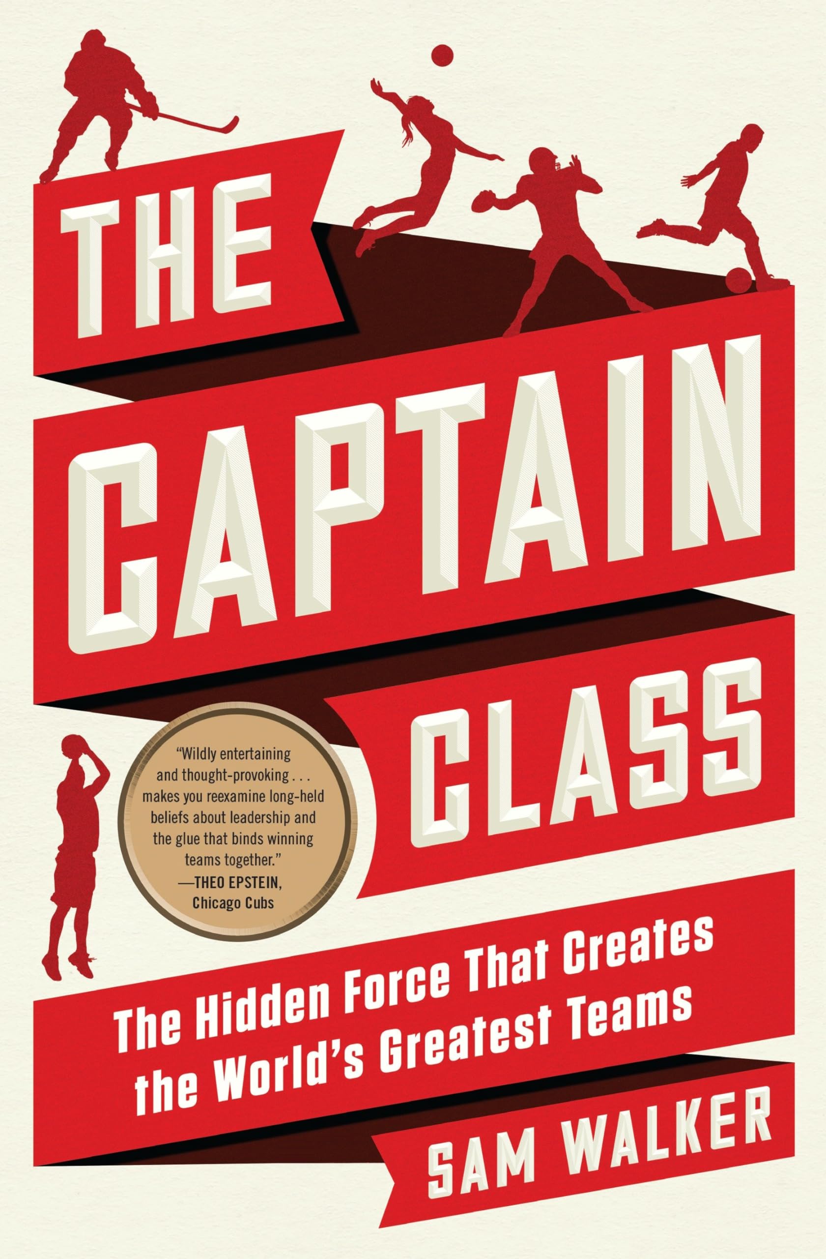 The Captain Class: The Hidden Force That Creates The World'S Greatest Teams,Used