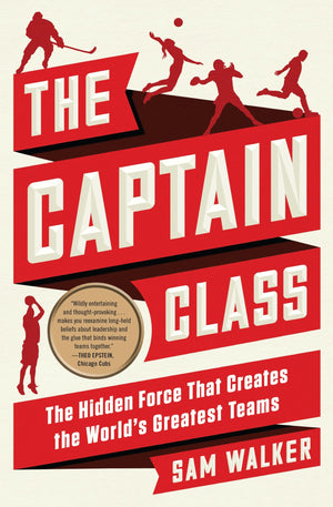 The Captain Class: The Hidden Force That Creates The World'S Greatest Teams,Used