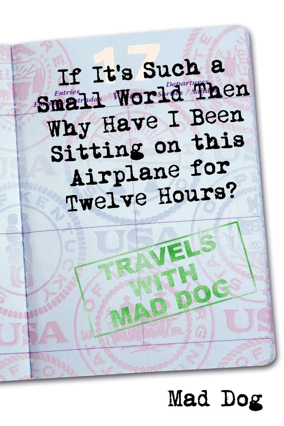 If It'S Such A Small World Then Why Have I Been Sitting On This Airplane For Twelve Hours?,New