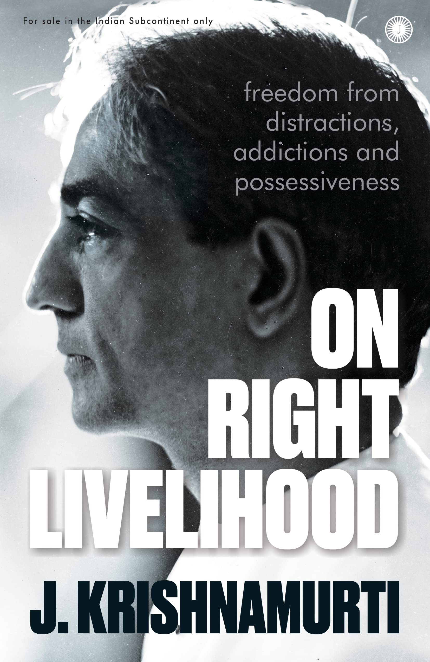 On Right Livelihood: Freedom From Distractions, Addictions And Possessiveness