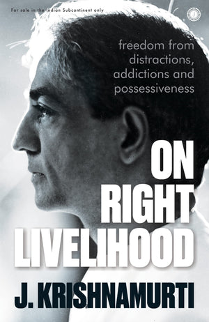 On Right Livelihood: Freedom From Distractions, Addictions And Possessiveness