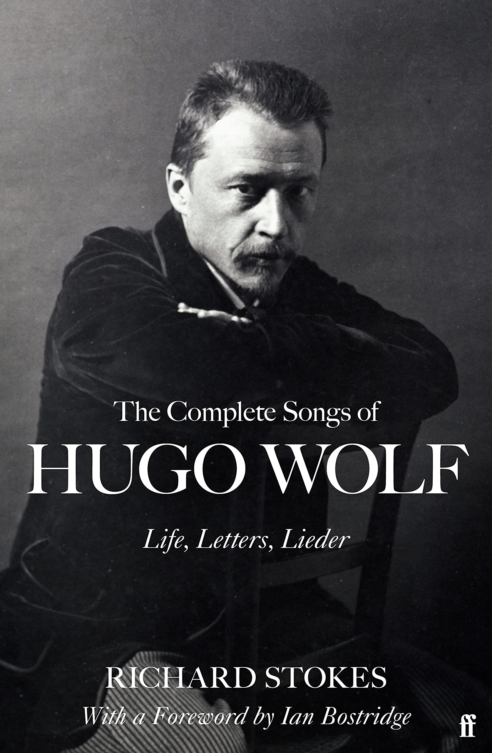 The Complete Songs of Hugo Wolf: Life, Letters, Lieder,Used
