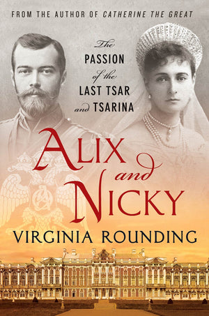 Alix And Nicky: The Passion Of The Last Tsar And Tsarina