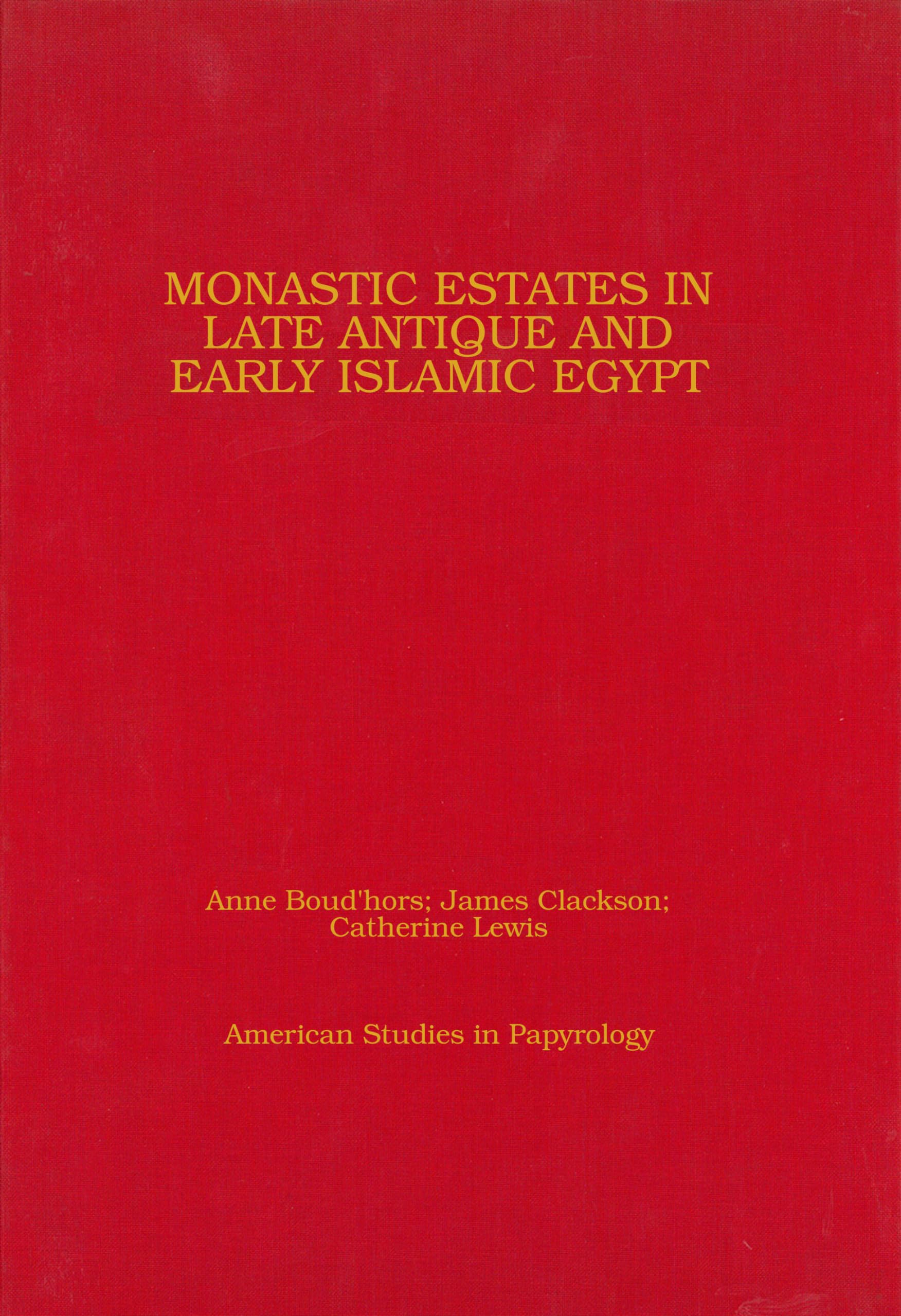 Monastic Estates in Late Antique and Early Islamic Egypt: Ostraca, Papyri, and Studies in Honour of Sarah Clackson (Volume 46) (,Used