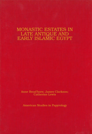 Monastic Estates in Late Antique and Early Islamic Egypt: Ostraca, Papyri, and Studies in Honour of Sarah Clackson (Volume 46) (,Used