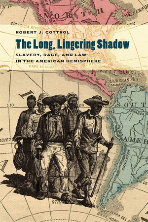 The Long, Lingering Shadow: Slavery, Race, And Law In The American Hemisphere (Studies In The Legal History Of The South Ser.),New