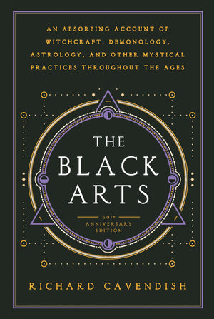 The Black Arts (50th Anniversary Edition): A Concise History of Witchcraft, Demonology, Astrology, Alchemy, and Other Mystical P,New