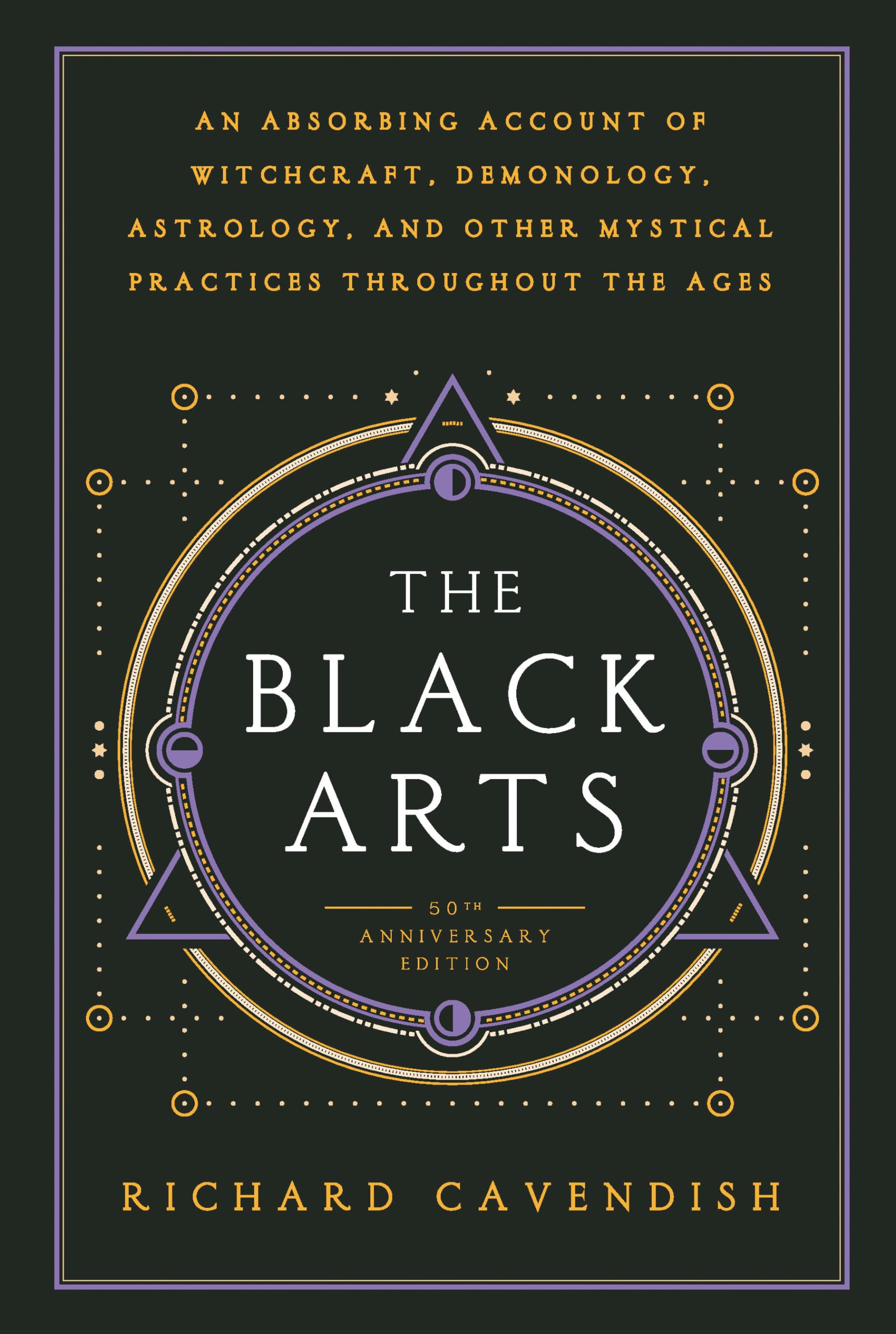 The Black Arts (50th Anniversary Edition): A Concise History of Witchcraft, Demonology, Astrology, Alchemy, and Other Mystical P,Used