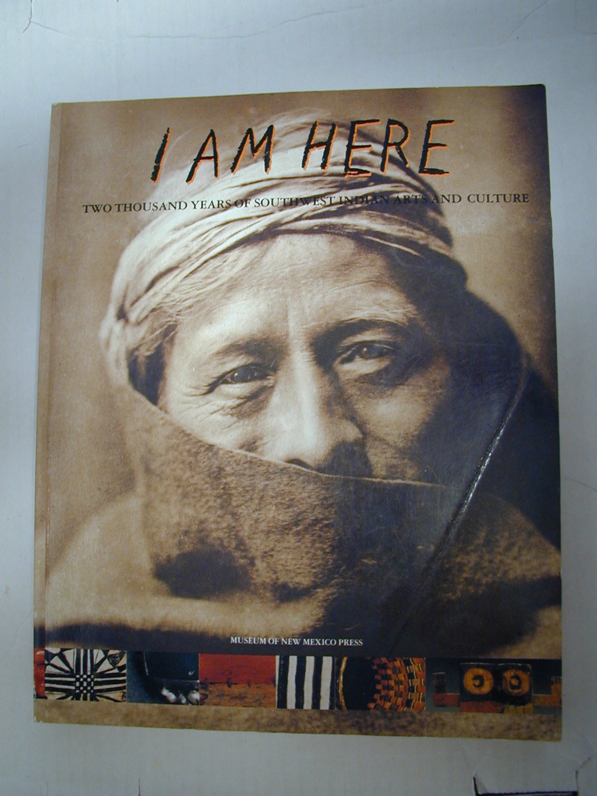 I Am Here: Two Thousand Years of Southwest Indian Arts and Culture (Museum of New Mexico Press Series in Southwestern Culture),Used