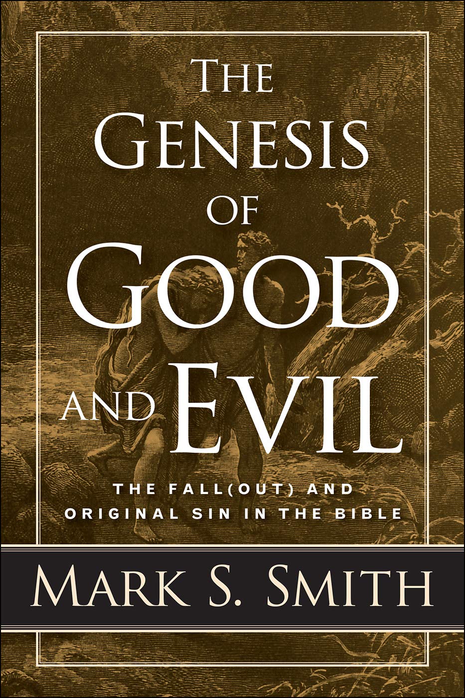 The Genesis Of Good And Evil: The Fall(Out) And Original Sin In The Bible,New