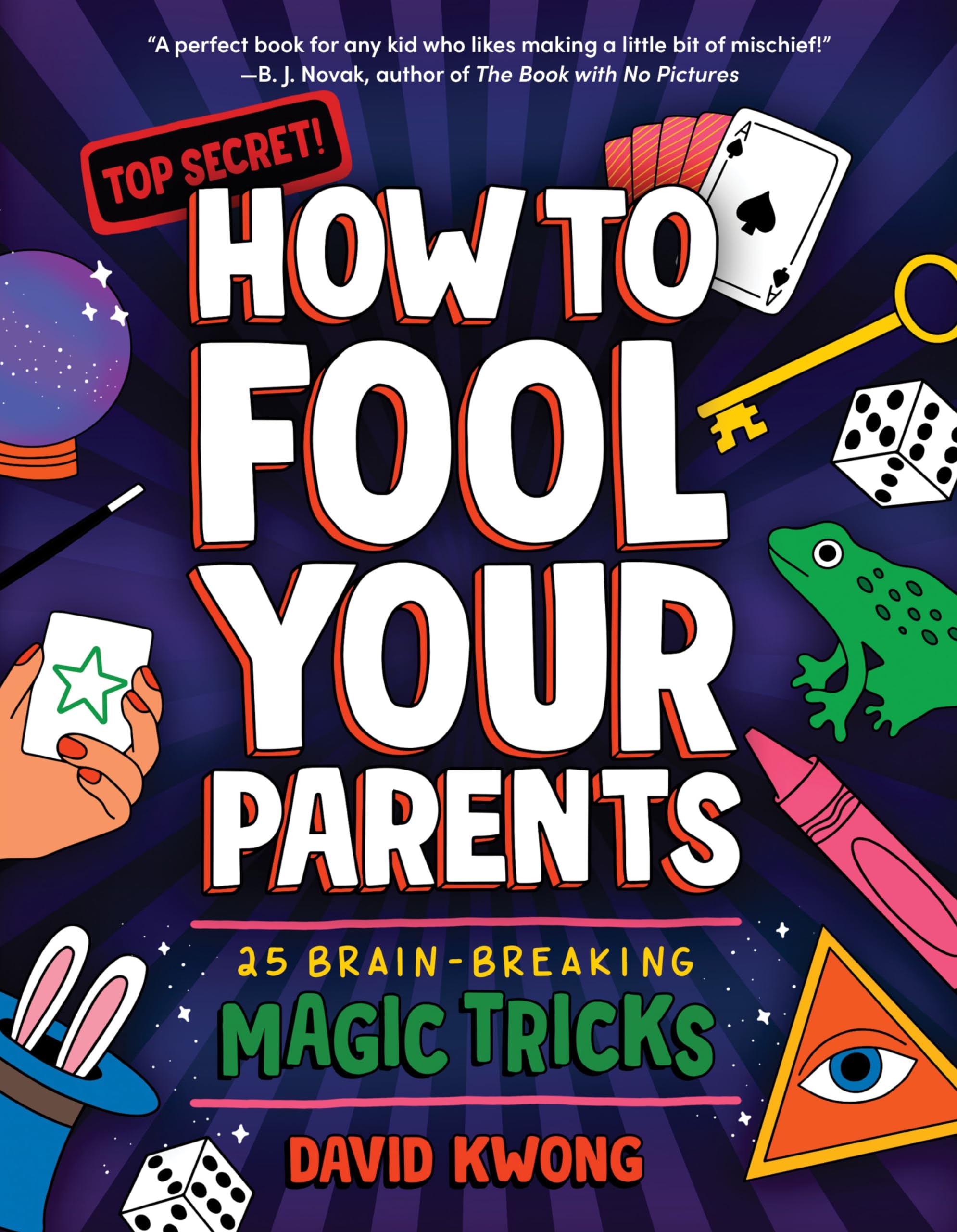 How to Fool Your Parents: 25 BrainBreaking Magic Tricks