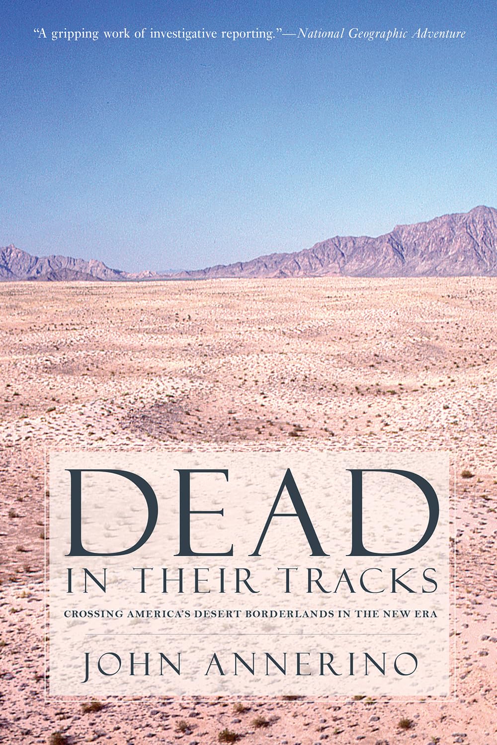 Dead In Their Tracks: Crossing Americas Desert Borderlands In The New Era,Used