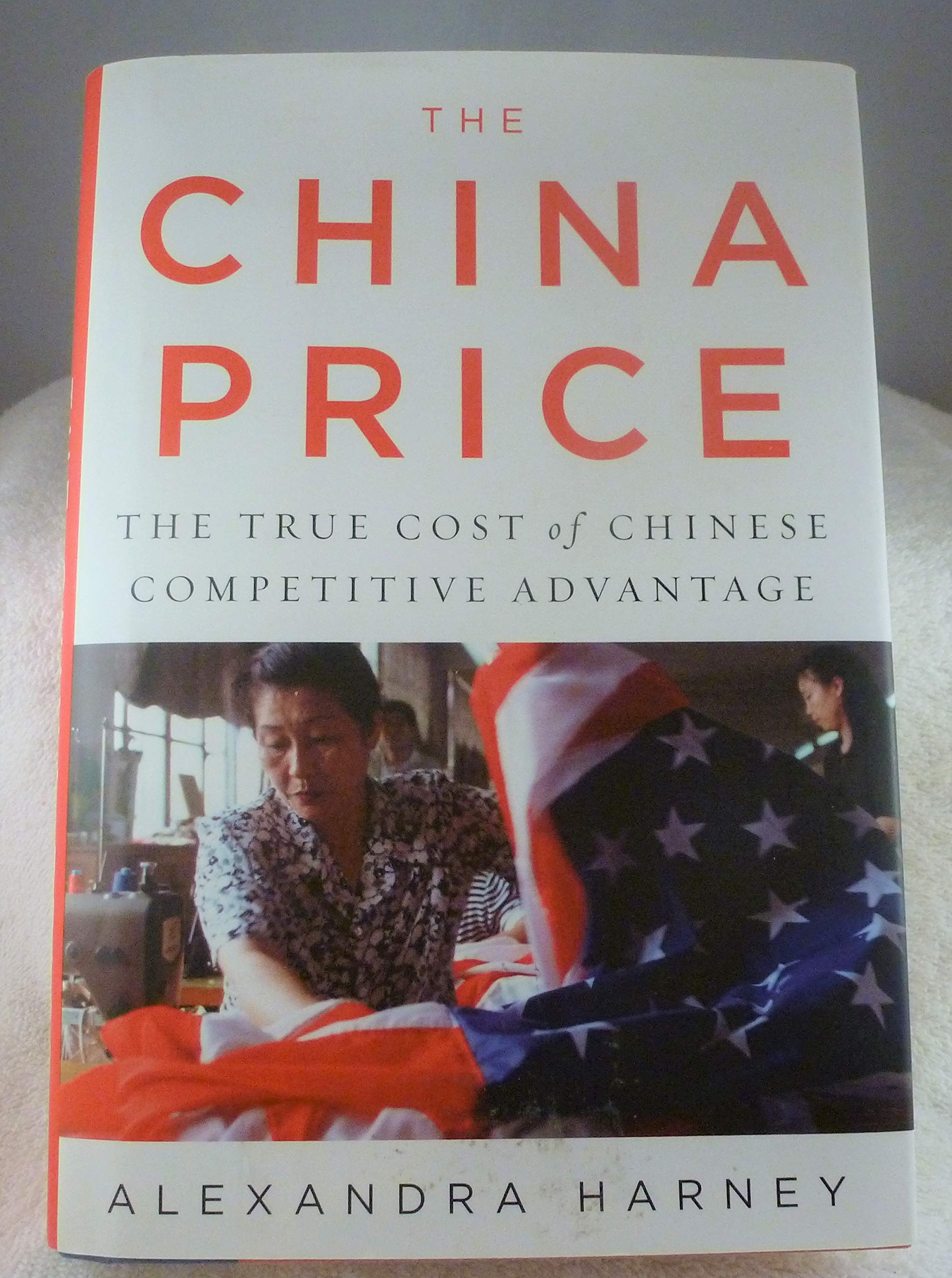 The China Price: The True Cost Of Chinese Competitive Advantage,Used