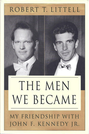 The Men We Became: My Friendship with John F. Kennedy, Jr.,Used