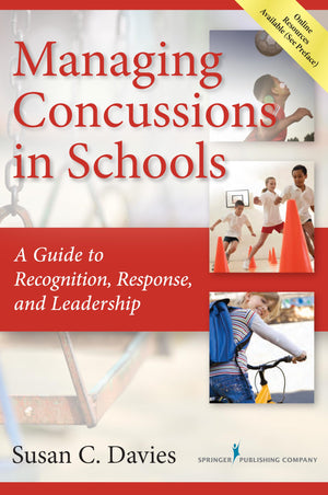 Managing Concussions in Schools: A Guide to Recognition, Response, and Leadership,Used