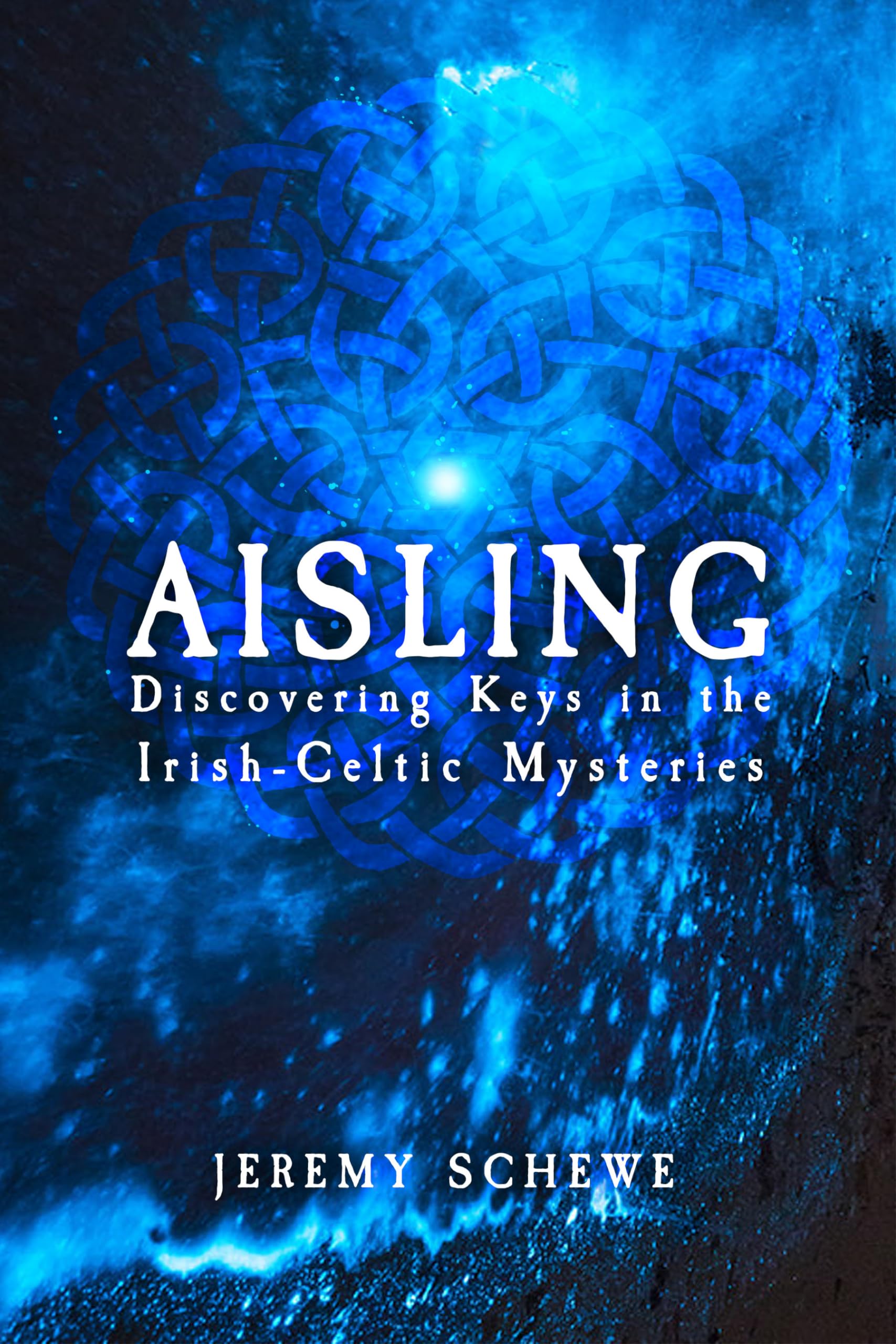 Aisling: Discovering Keys in the IrishCeltic Mysteries,New