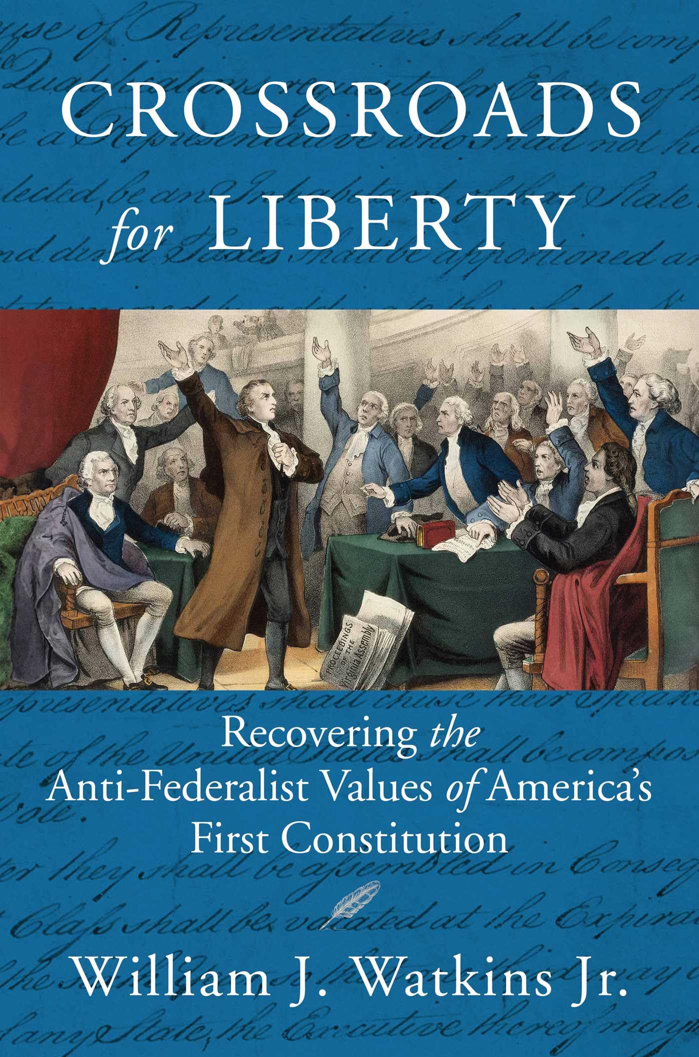 Crossroads For Liberty: Recovering The AntiFederalist Values Of AmericaS First Constitution