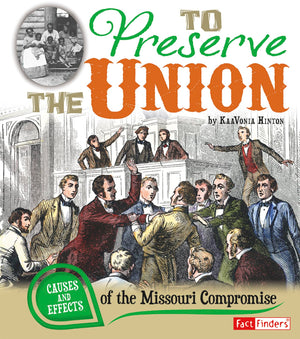 To Preserve the Union: Causes and Effects of the Missouri Compromise (Cause and Effect),Used