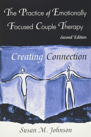 The Practice of Emotionally Focused Couple Therapy: Creating Connection (Basic Principles into Practice Series),Used