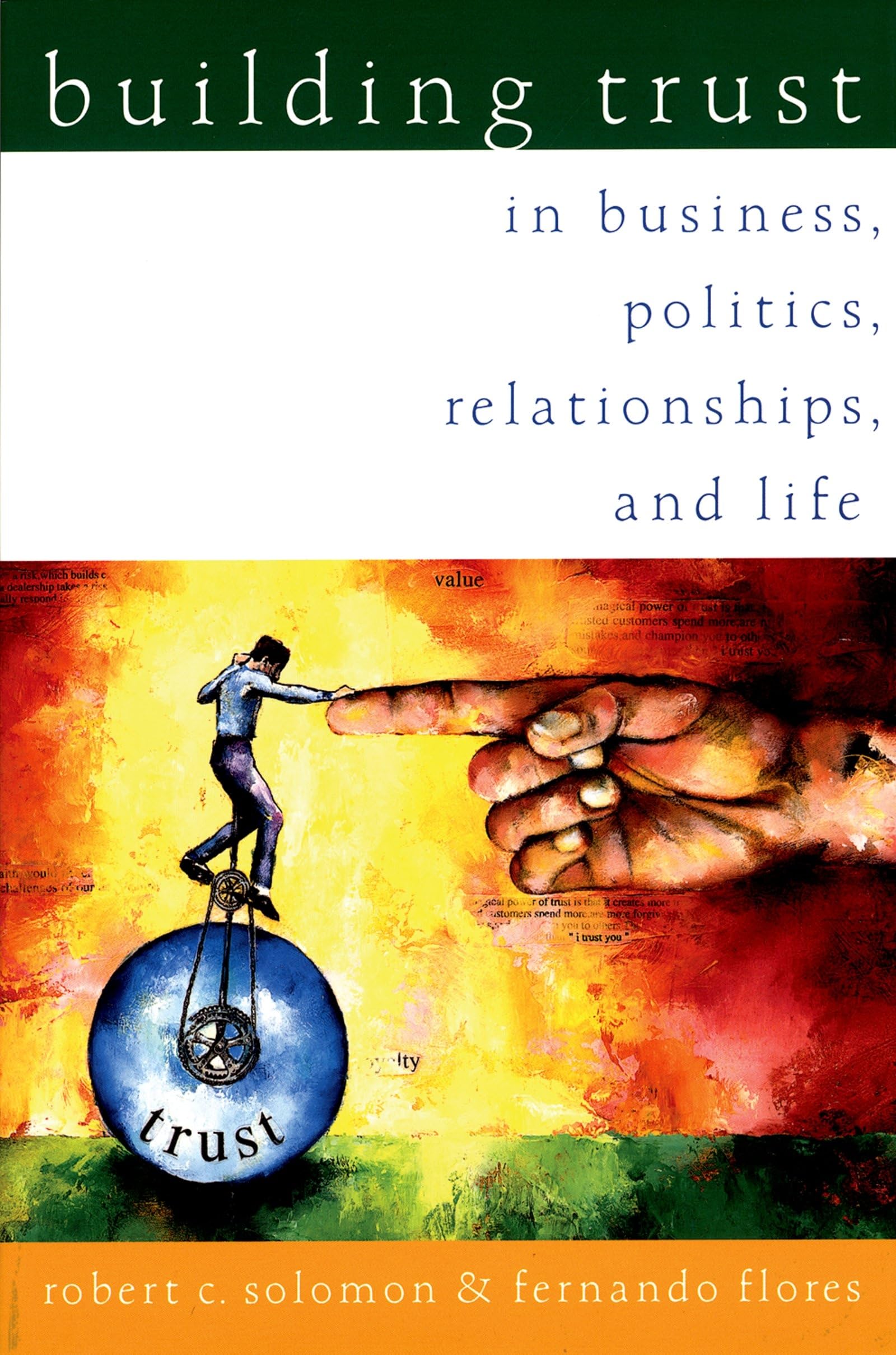 Building Trust: In Business, Politics, Relationships, And Life,New