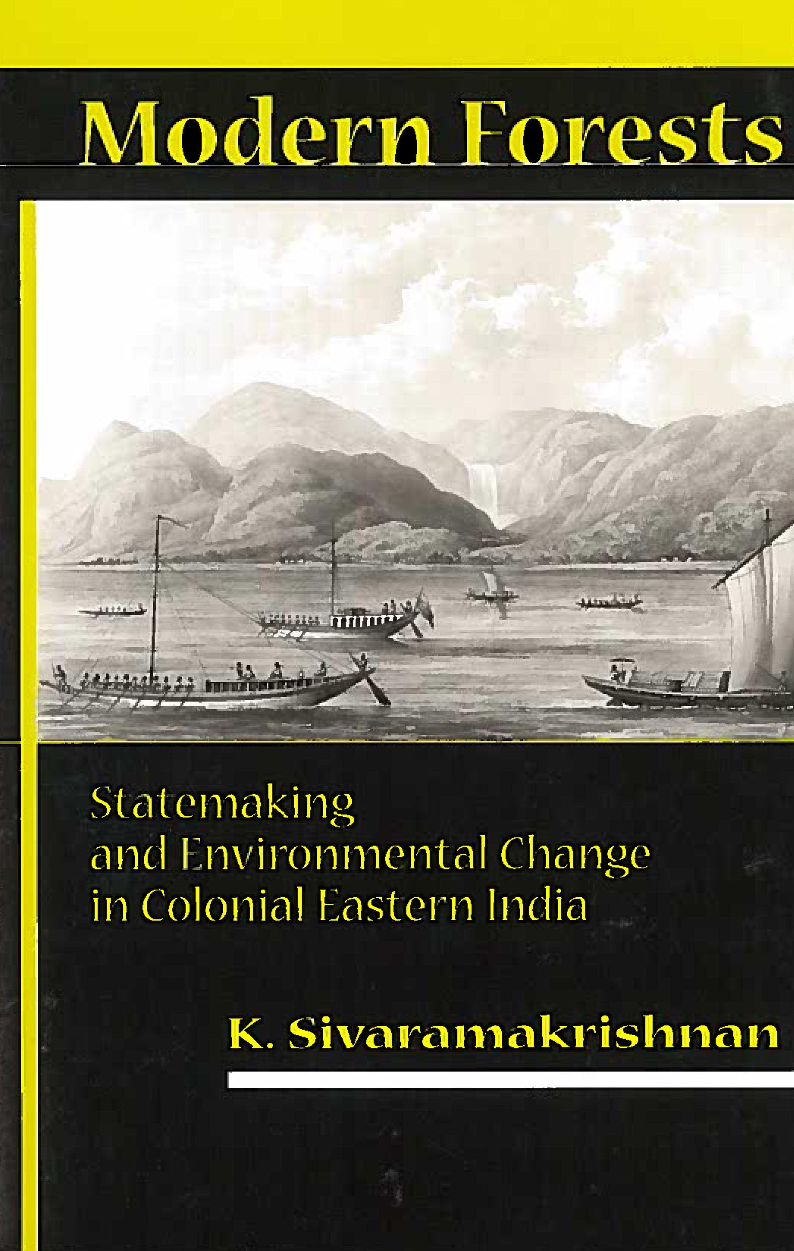 Modern Forests: Statemaking And Environmental Change In Colonial Eastern India,Used