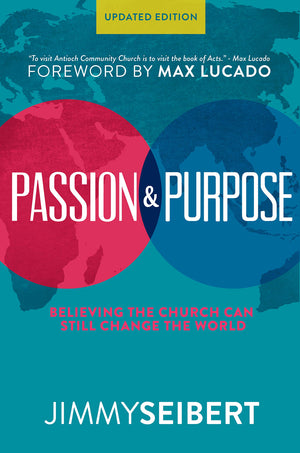 Passion & Purpose: Believing The Church Can Still Change The World (Updated Version)